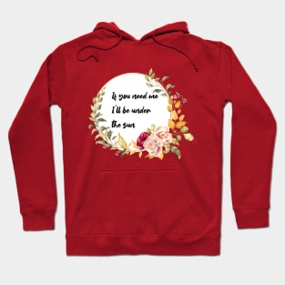 If you need me, I'll be under the sun. Hoodie